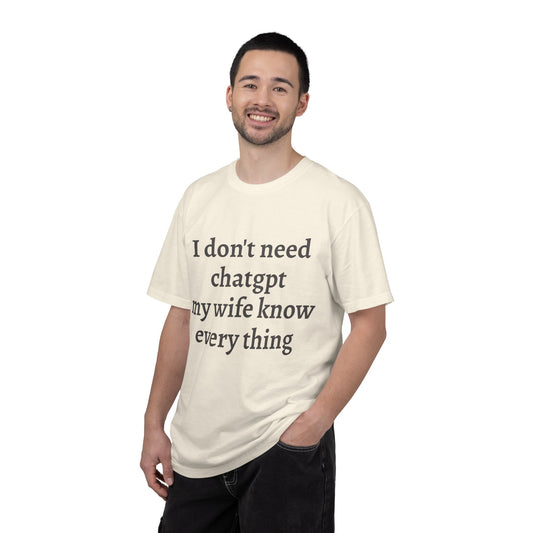 Copy of Funny Husband T-Shirt — “I don’t need ChatGPT my wife know everything” Novelty Tee
